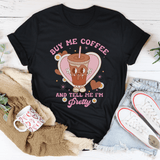 Buy Me Coffee And Tell Me I’m Pretty Tee Peachy Sunday T-Shirt