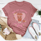 Buy Me Coffee And Tell Me I’m Pretty Tee Peachy Sunday T-Shirt