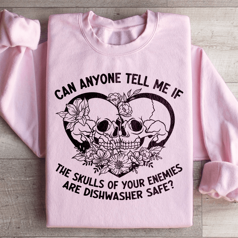 Can Anyone Tell Me If The Skulls Of Your Enemies Are dishwasher Safe Sweatshirt Peachy Sunday T-Shirt