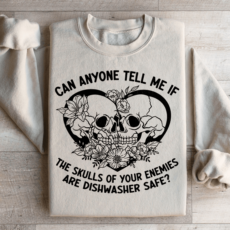 Can Anyone Tell Me If The Skulls Of Your Enemies Are dishwasher Safe Sweatshirt Peachy Sunday T-Shirt