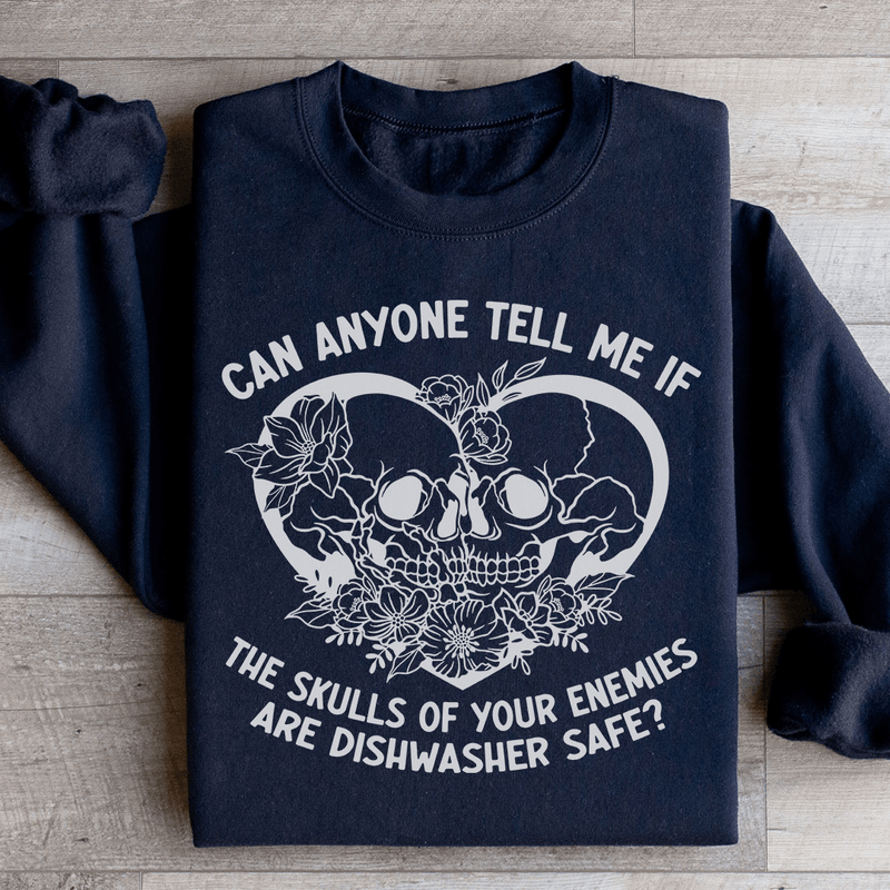 Can Anyone Tell Me If The Skulls Of Your Enemies Are dishwasher Safe Sweatshirt Peachy Sunday T-Shirt