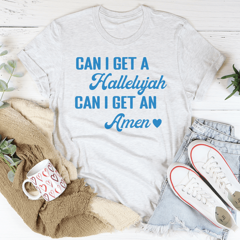 Can I Get A Hallelujah Can I Get An Amen Tee Ash / S Peachy Sunday T-Shirt