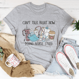 Can't Talk Right Now I'm Doing Nurse Stuff Tee Athletic Heather / S Peachy Sunday T-Shirt