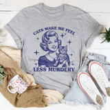 Cats Make Me Feel Less Murdery Tee Athletic Heather / S Peachy Sunday T-Shirt