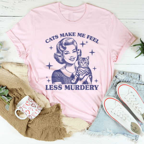 Cats Make Me Feel Less Murdery Tee Pink / S Peachy Sunday T-Shirt