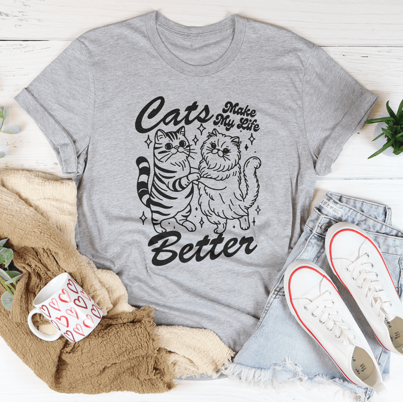 Cats Make My life Better Tee Peachy Sunday T-Shirt