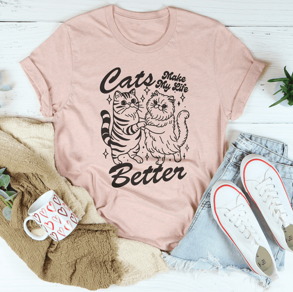 Cats Make My life Better Tee Peachy Sunday T-Shirt