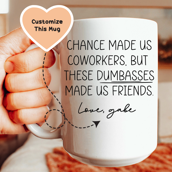 Chance Made Us Coworkers Custom Mug White / 15 oz printful T-Shirt