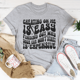 Cheating On Me Is Easy Finding Out Why Your Car Won't Start Is Expensive Tee Athletic Heather / S Peachy Sunday T-Shirt