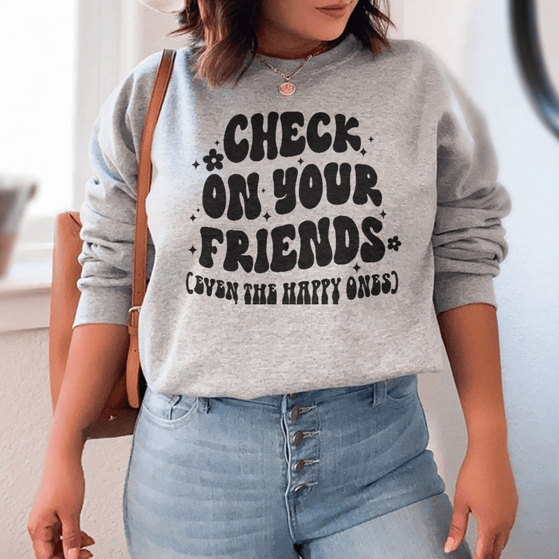 Check On Your Friends Even Sweatshirt Sport Grey / S Peachy Sunday T-Shirt