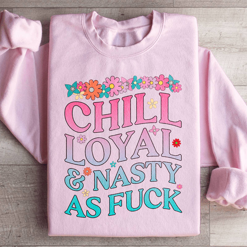 Chill Loyal & Nasty AF Sweatshirt Light Pink / S Peachy Sunday T-Shirt