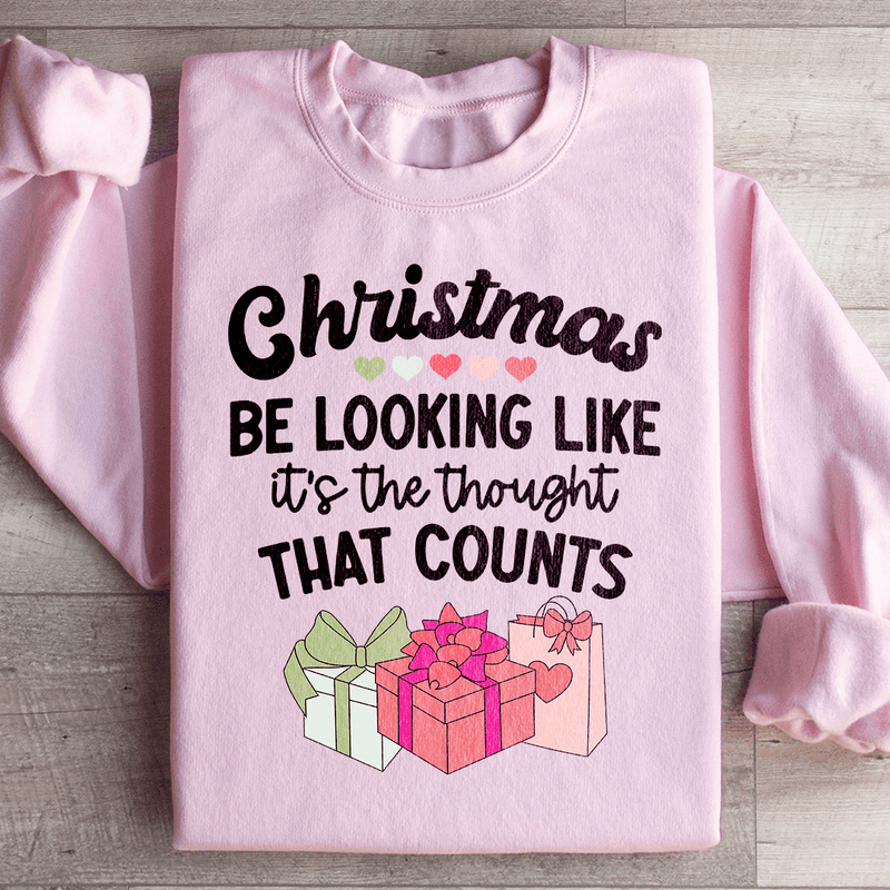 Christmas Be Looking Like It's The Thought That Counts Sweatshirt Light Pink / S Peachy Sunday T-Shirt