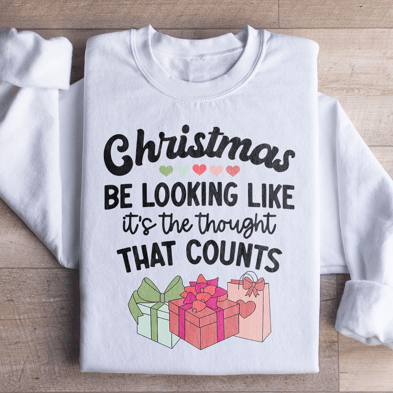 Christmas Be Looking Like It's The Thought That Counts Sweatshirt White / S Peachy Sunday T-Shirt