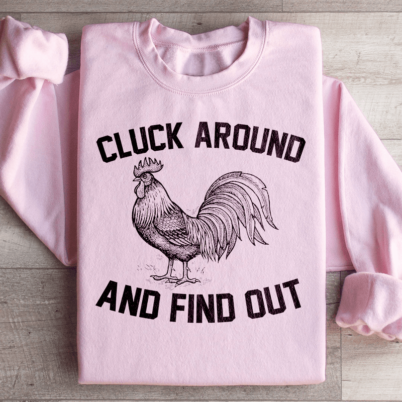 Cluck Around And Find Out Sweatshirt Peachy Sunday T-Shirt