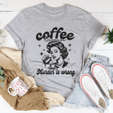 Coffee Because Murder Is Wrong Tee Athletic Heather / S Peachy Sunday T-Shirt