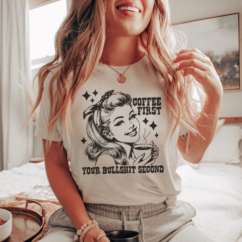 Coffee First Your Bullshit Second Tee Soft Cream / S Peachy Sunday T-Shirt