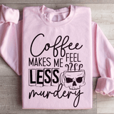 Coffee Makes Me Less Murdery Sweatshirt Light Pink / S Peachy Sunday T-Shirt