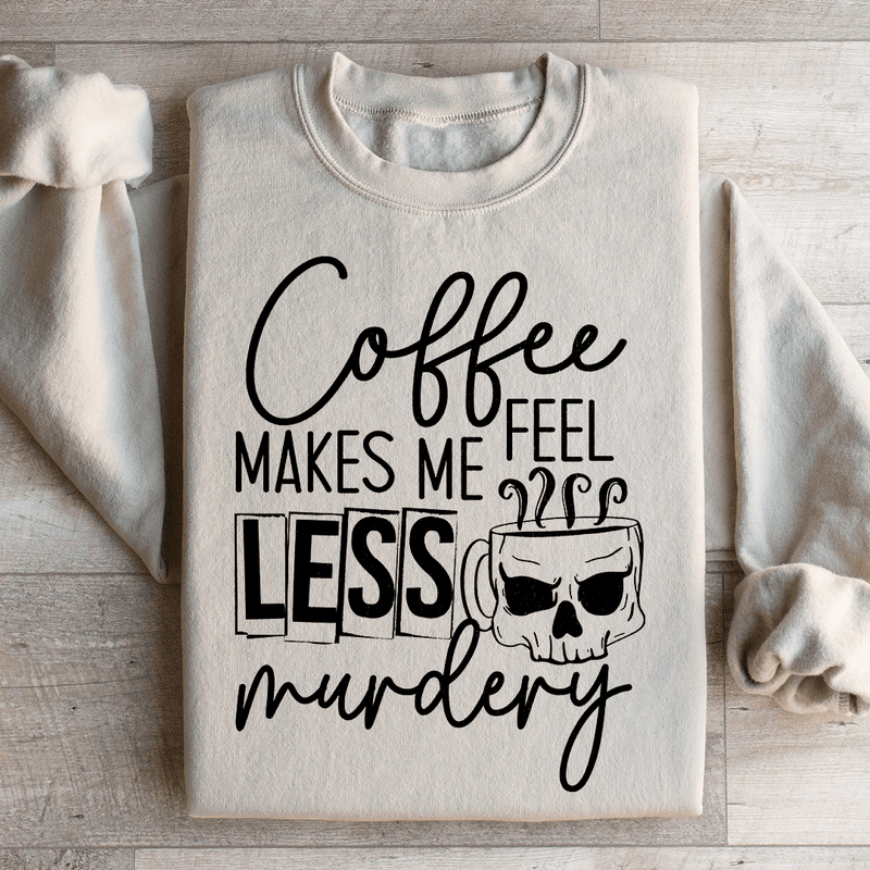 Coffee Makes Me Less Murdery Sweatshirt Sand / S Peachy Sunday T-Shirt