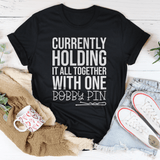 Currently Holding It All Together With One Bobby Pin Tee Black Heather / S Peachy Sunday T-Shirt