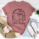 Damn I Might Have To Call In Thicc Today Tee Mauve / S Peachy Sunday T-Shirt