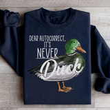 Dear Autocorrect It's Never Duck Sweatshirt Black / S Peachy Sunday T-Shirt