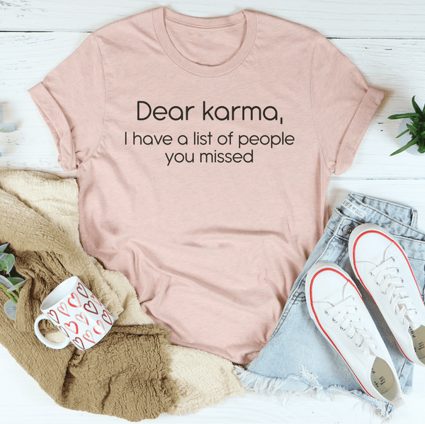 Dear karma I Have A List Of People You Missed Tee Heather Prism Peach / S Peachy Sunday T-Shirt