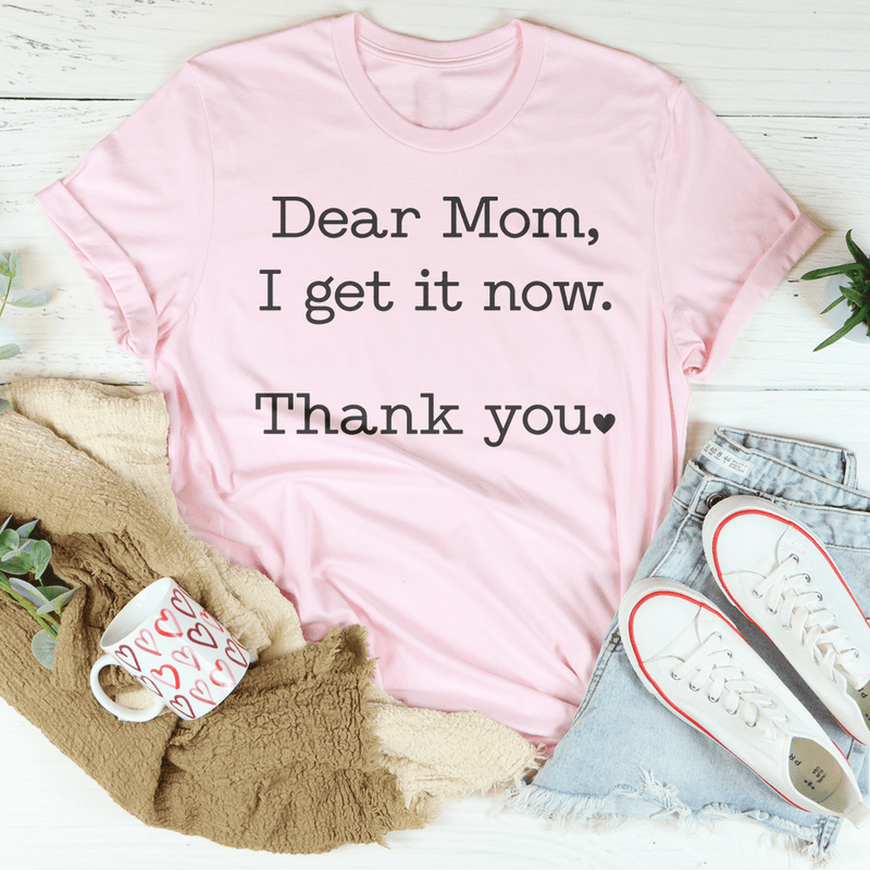 Dear Mom I Get It Now Thanks Tee Pink / S Peachy Sunday T-Shirt