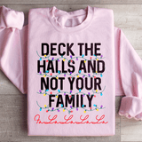 Deck The Halls And Not Your Family Sweatshirt Light Pink / S Peachy Sunday T-Shirt