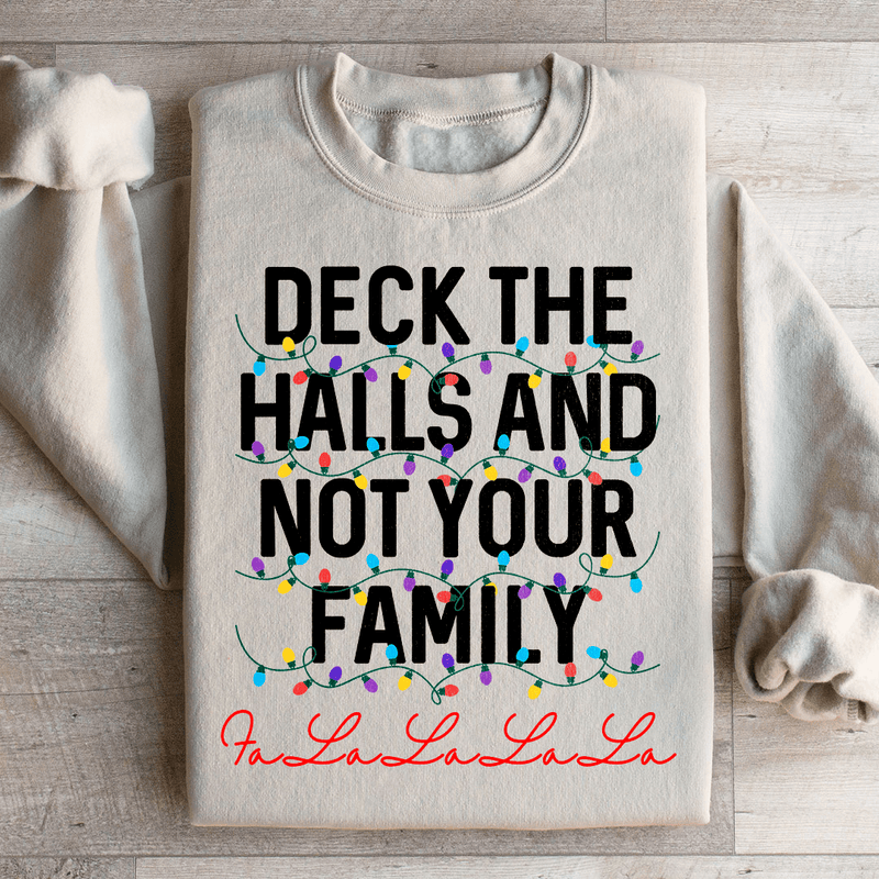 Deck The Halls And Not Your Family Sweatshirt Sand / S Peachy Sunday T-Shirt