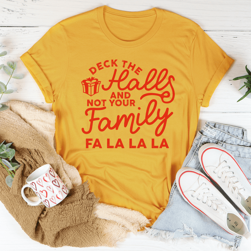 Deck The Halls And Not Your Family Tee Mustard / S Peachy Sunday T-Shirt