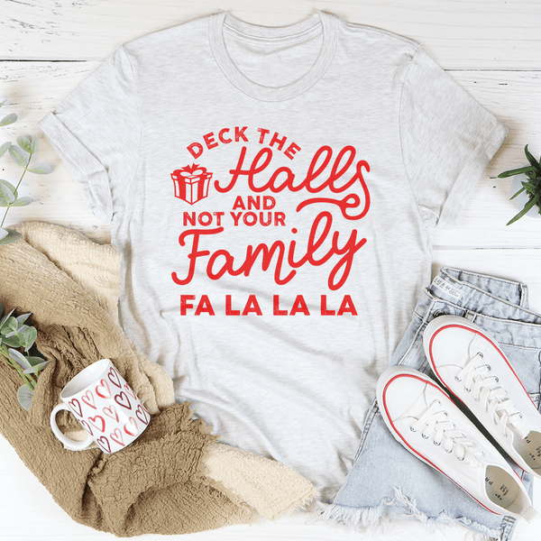 Deck The Halls And Not Your Family Tee White / S Peachy Sunday T-Shirt