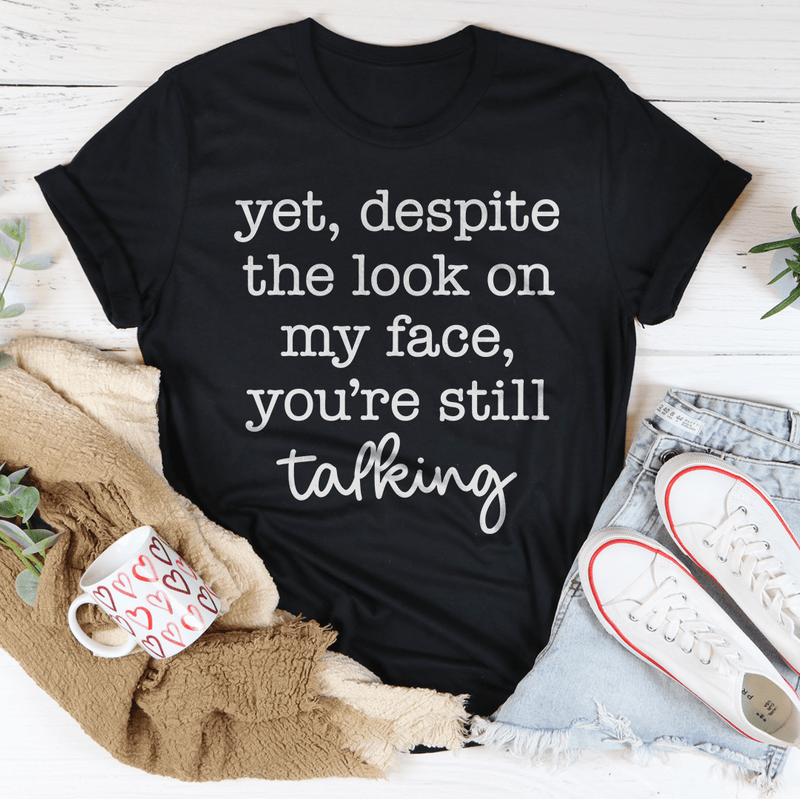 Despite The Look On My Face You're Still Talking Tee Black Heather / S Peachy Sunday T-Shirt