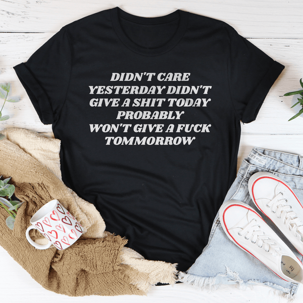 Didn't Care Yesterday Didn't Give A S-it Today Tee Black Heather / S Peachy Sunday T-Shirt