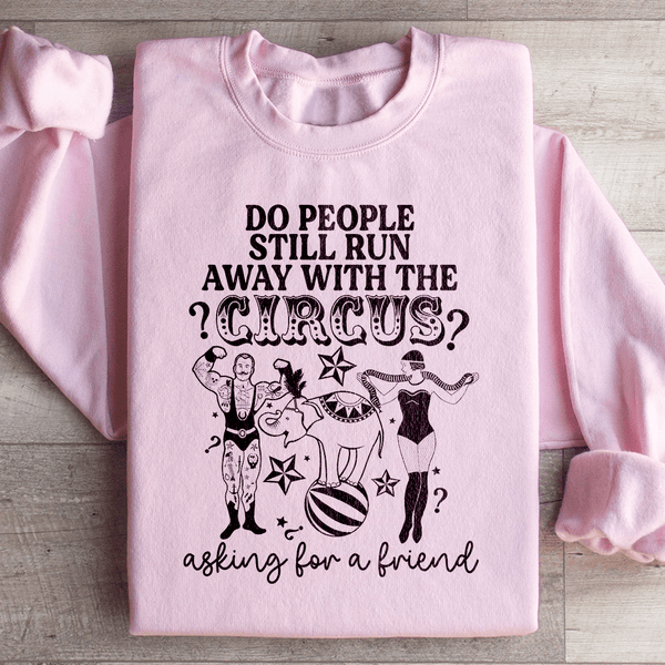 Do People Still Run Away With The Circus Sweatshirt Light Pink / S Peachy Sunday T-Shirt