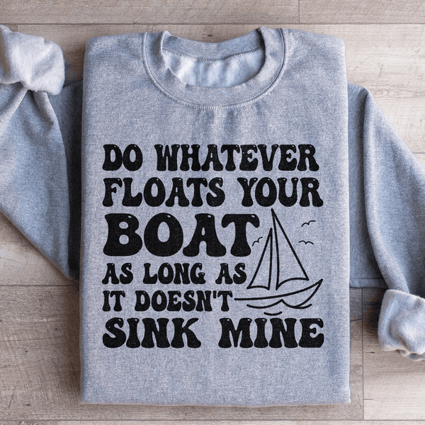 Do Whatever Floats Your Boat Sweatshirt Sport Grey / S Peachy Sunday T-Shirt