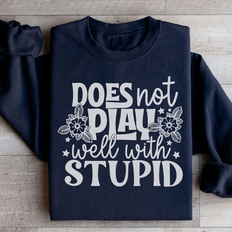 Does Not Play Well With Stupid Sweatshirt Black / S Peachy Sunday T-Shirt