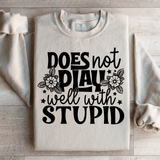 Does Not Play Well With Stupid Sweatshirt Sand / S Peachy Sunday T-Shirt