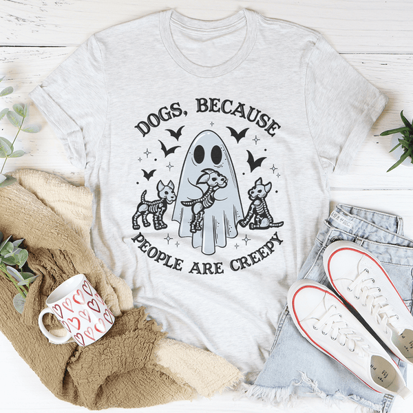 Dogs Because People Are Creepy Tee Ash / S Peachy Sunday T-Shirt