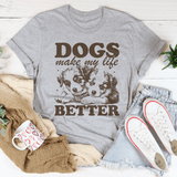 Dogs Make My Life Better Tee Athletic Heather / S Peachy Sunday T-Shirt