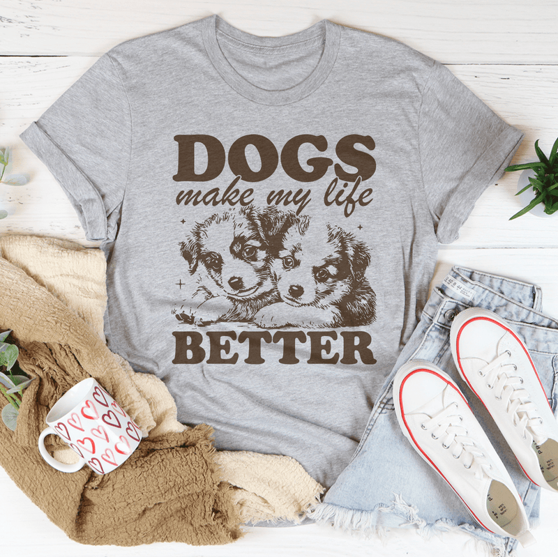 Dogs Make My Life Better Tee Athletic Heather / S Peachy Sunday T-Shirt