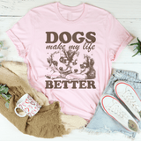 Dogs Make My Life Better Tee Pink / S Peachy Sunday T-Shirt