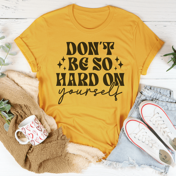 Don’t Be So Hard On Yourself Tee Mustard / S Peachy Sunday T-Shirt