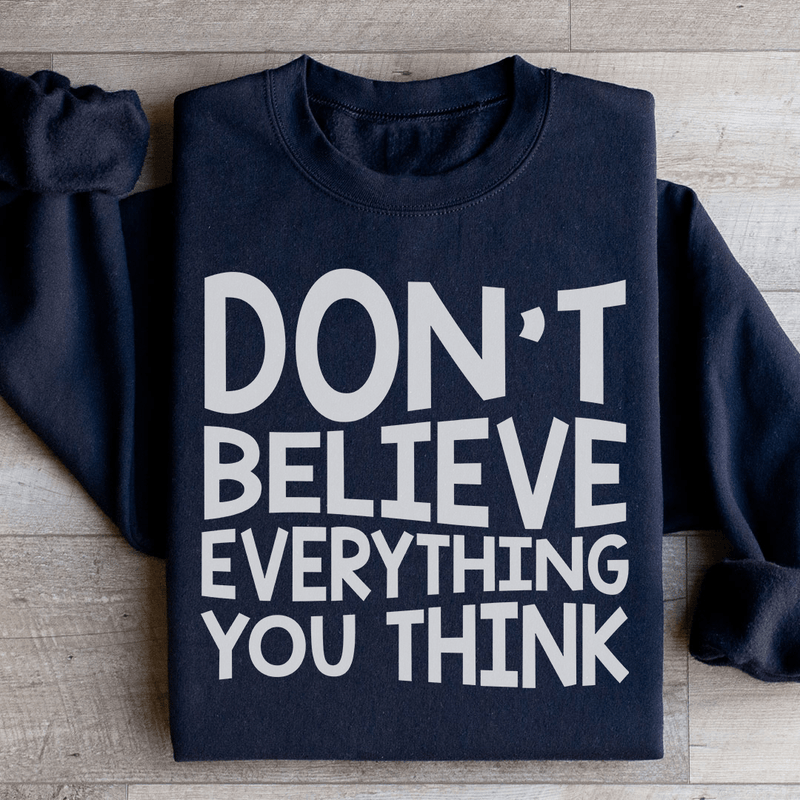 Don't Believe Everything You Think Sweatshirt Black / S Peachy Sunday T-Shirt