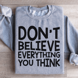 Don't Believe Everything You Think Sweatshirt Sport Grey / S Peachy Sunday T-Shirt