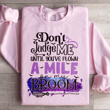 Don't Judge Me Until You've Flown A Mile On My Broom Sweatshirt Light Pink / S Peachy Sunday T-Shirt