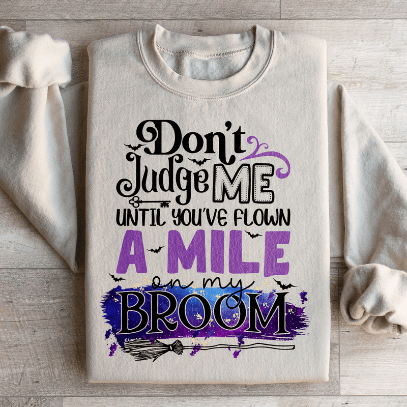 Don't Judge Me Until You've Flown A Mile On My Broom Sweatshirt Sand / S Peachy Sunday T-Shirt