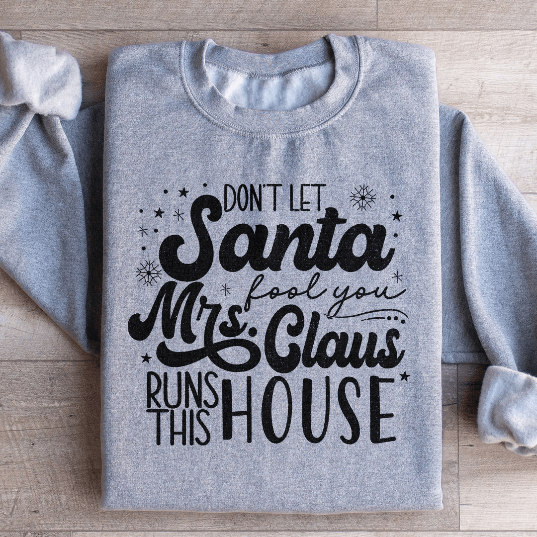 Don't Let Santa Fool You Sweatshirt Sport Grey / S Peachy Sunday T-Shirt