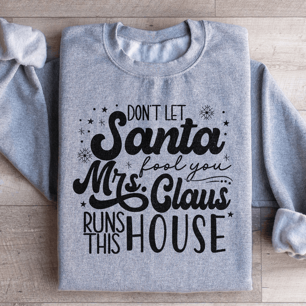 Don't Let Santa Fool You Sweatshirt Sport Grey / S Peachy Sunday T-Shirt