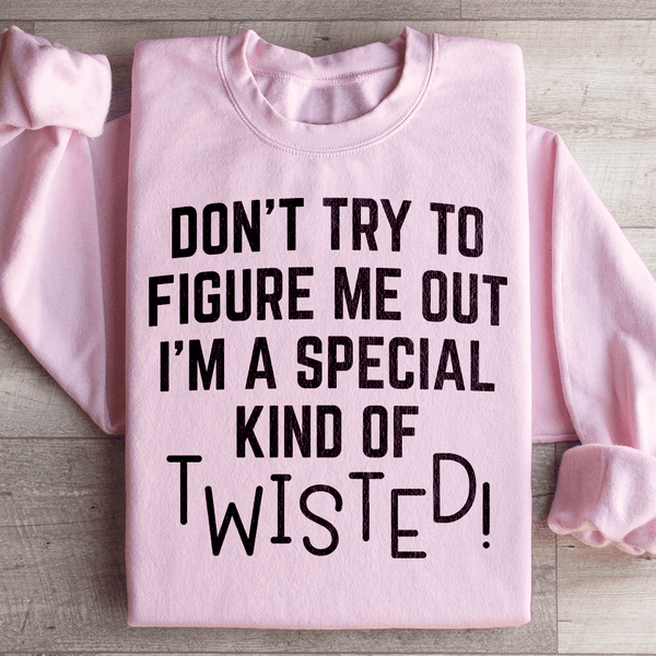 Don't Try To Figure Me Out I'm A Special Kind Of Twisted Sweatshirt Light Pink / S Peachy Sunday T-Shirt