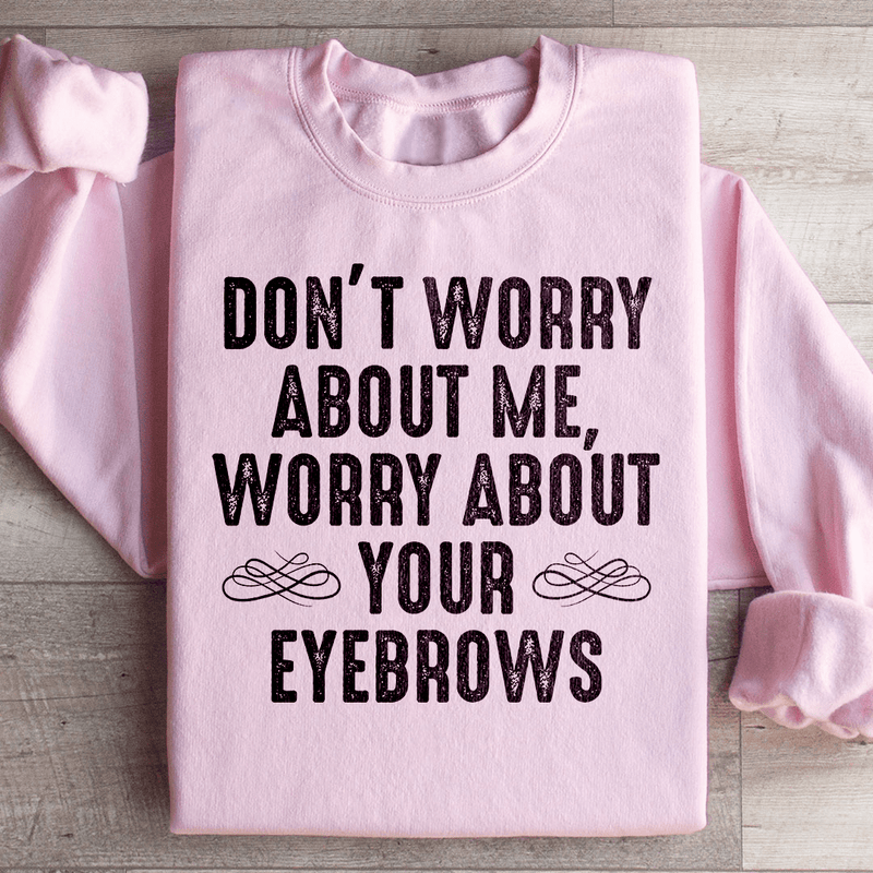 Don't Worry About Me Sweatshirt Light Pink / S Peachy Sunday T-Shirt